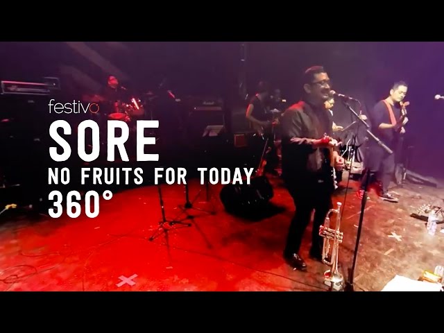 Sore - No Fruits For Today Live 360°