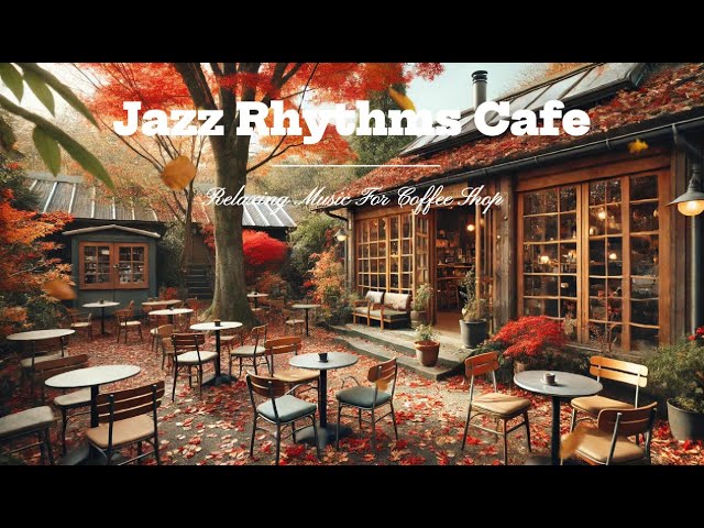 ☕Autumn Coffee Shop Jazz  🍂 – Relaxing Instrumental Jazz for Studying, Working and Relaxing ☕