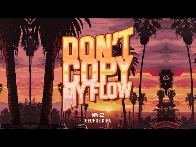 фрози (frozy), Mwizz, George Kipa - Don't Copy My Flow (Official Lyric Video) [Ultra Records]