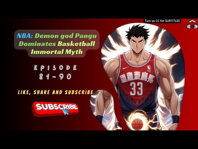 NBA: Demon god Pangu Dominates Basketball Immortal Myth | Ep 81-90