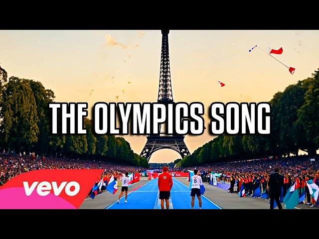 THE OLYMPICS SONG (PARIS 2024 MUSIC VIDEO)