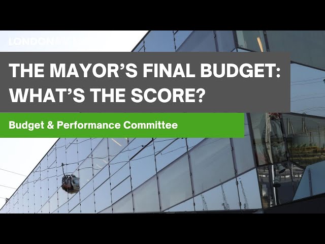 The Mayor’s Final Budget: what’s the score? - Budget and Performance Committee