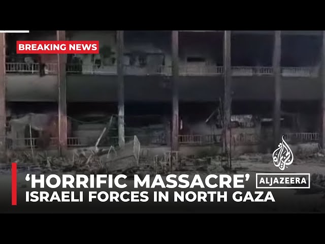 New ‘horrific massacre’ by Israeli forces in north Gaza