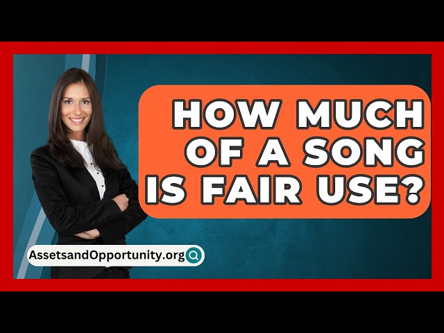 How Much Of A Song Is Fair Use? - AssetsandOpportunity.org