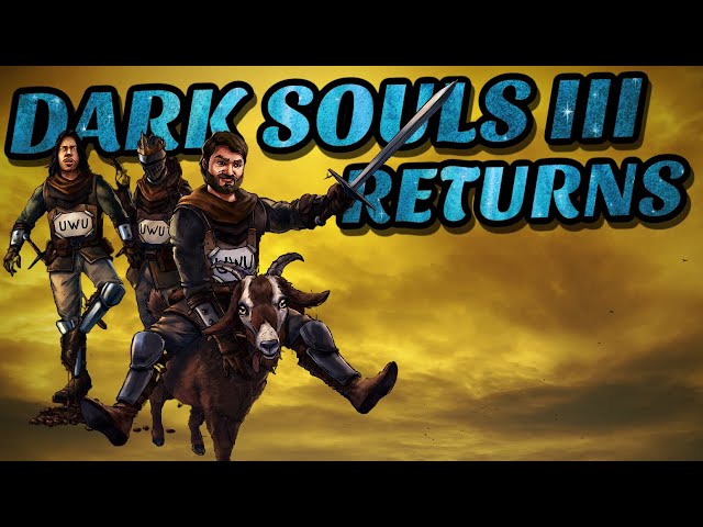 Dark Souls 3 Returns! (Dried Finger Playthrough With Lost & Prod)