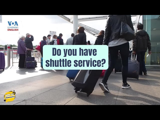 How to Pronounce: Is There Shuttle Service Available?