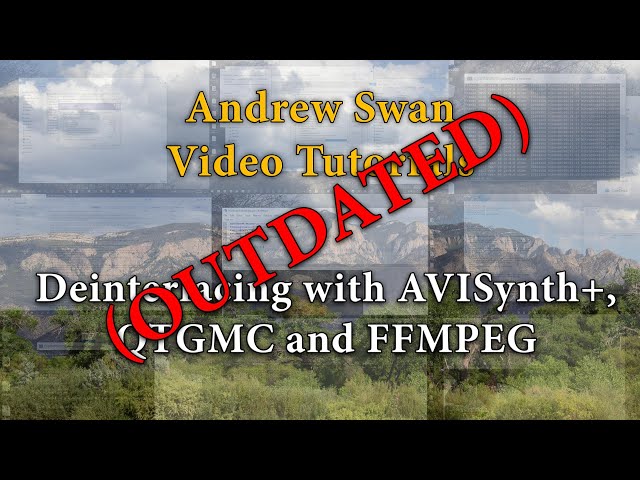 OUTDATED - Deinterlacing SD video with AVISynth+, QTGMC, and FFMPEG Tutorial - Revisited