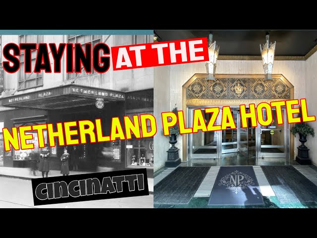 Staying at the Netherland Plaza Hotel: Uncovering the Celebrity History of Cincinnati’s Famous Hotel