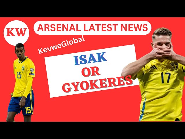 ISAK OR GYOKERES Who will Arsenal likely sign in January transfer window? | Arsenal latest News