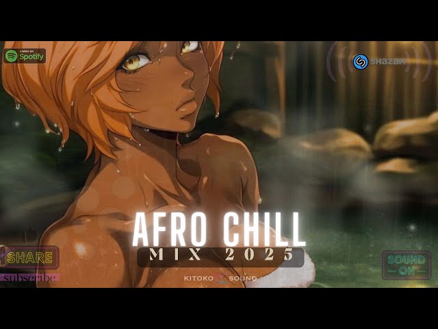 🌊Afro Chill Mix 2025 : Soothing Afrobeats To Study, Focus