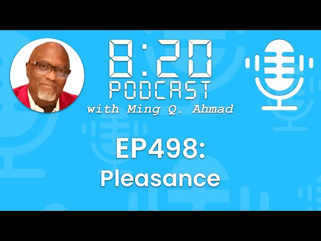 820 Podcast #498 Pleasance | Your Daily Urgency Meeting with Ming Q. Ahmad