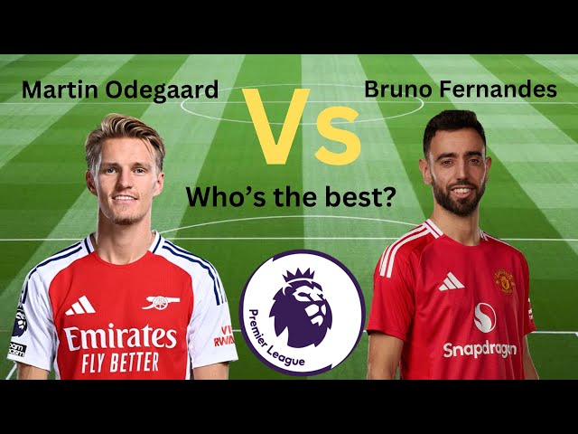 Odegaard v Fernandes who's better? Premier League football player battles