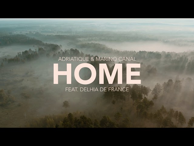 Adriatique & Marino Canal - Home (feat. Delhia De France)