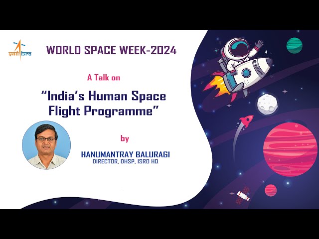 India's Human Space Flight Program by  Shri Hanamantray Baluragi