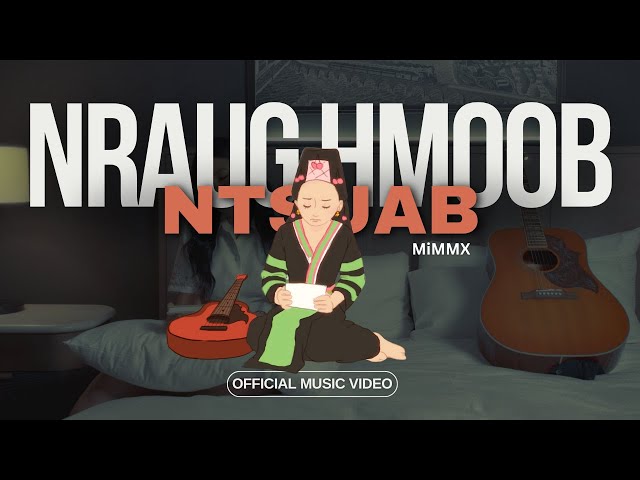 MiMMX - Nraug Hmoob Ntsuab (Official Music Video)