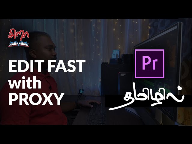 Edit fast with PROXY | தமிழில்