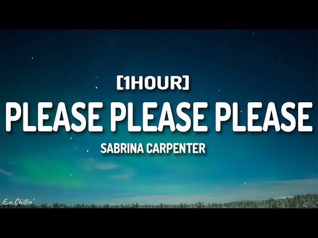 Sabrina Carpenter - Please Please Please (Lyrics) [1HOUR]