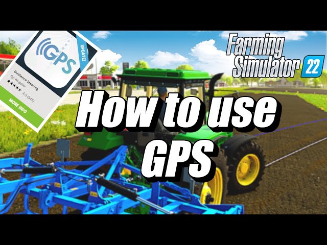 HOW TO USE THE GUIDANCE STEERING/GPS MOD IN FARMING SIMULATOR 22