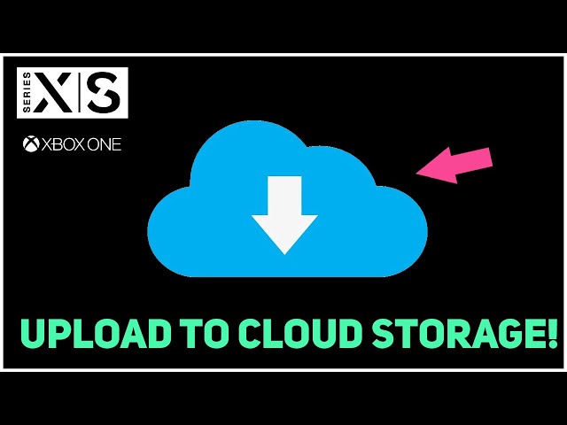 Xbox Series X/S How to Upload Data to Cloud Storage!