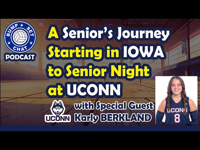 UCONN HUSKY VB's Karly Berkland's volleyball journey! What's that last year as a senior like?