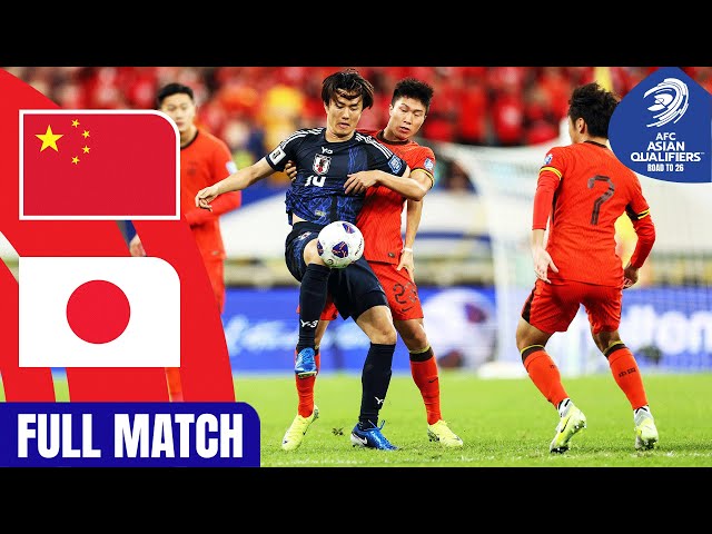 China PR vs. Japan | Full Match | AFC Asian Qualifiers™ Road to 26