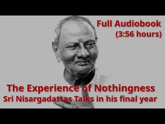 Sri Nisargadatta Maharaj: The Experience of Nothingness, Full Audiobook