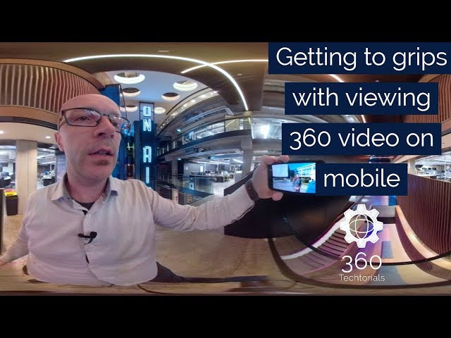 Getting to grips with viewing 360 video on mobile