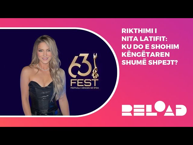 🔴Rikthimi i Nita Latifit: Ku do e shohim këngëtaren shumë shpejt? - RELOAD