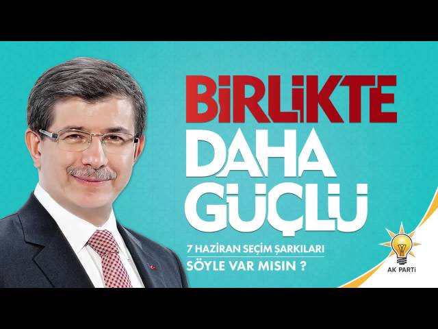 Söyle Var mısın   Uğur Işılak AK Parti 2015 Seçim Şarkıları