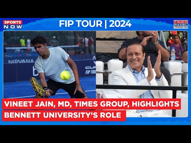 Vineet Jain, MD, Times Group, Highlights Bennett University’s Role in Fostering Padel’s Future