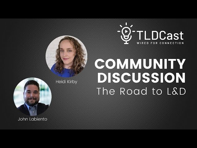 The Road to L&D featuring Heidi Kirby and John Labiento