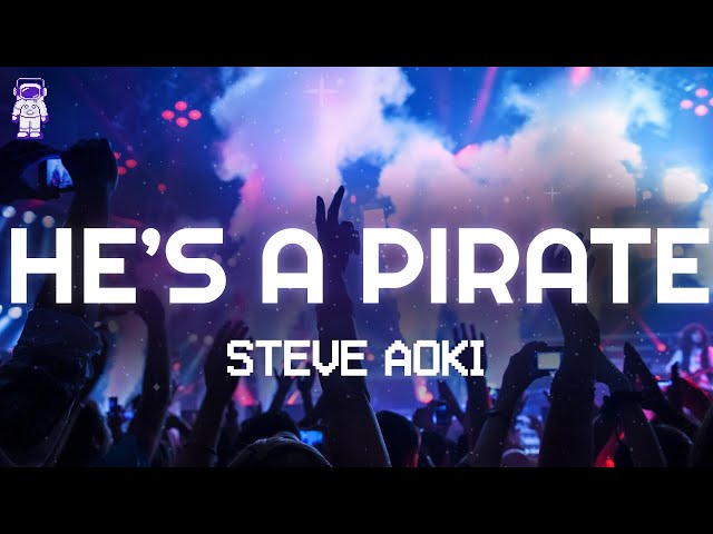 Steve Aoki, Gabry Ponte, KEL - He's A Pirate // Lyrics