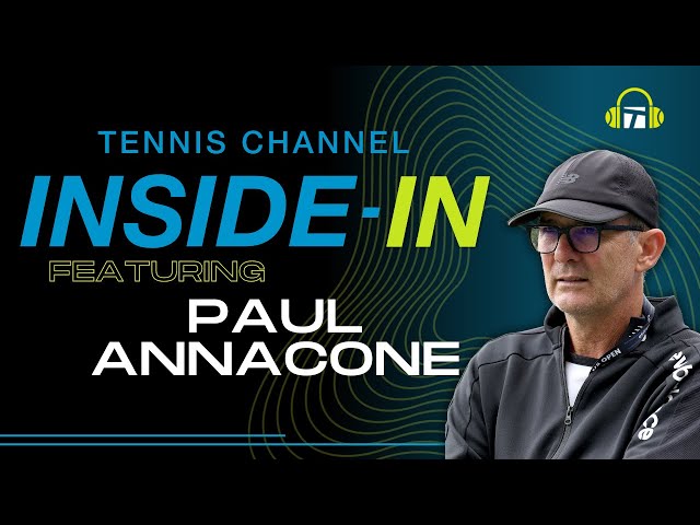 Paul Annacone on Nadal's Legacy, Fritz Leveling Up and Sinner's 2024 | Inside-In Podcast