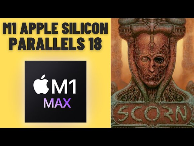 Scorn - Parallels 18 (hard crash) - MacBook Pro 2021 M1 Max 32 GB