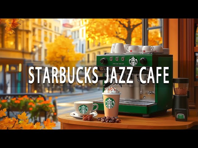 Starbucks Espresso Corner ~ Joyful Jazz Melodies to Brighten Your Coffee Moments this Vibrant Autumn