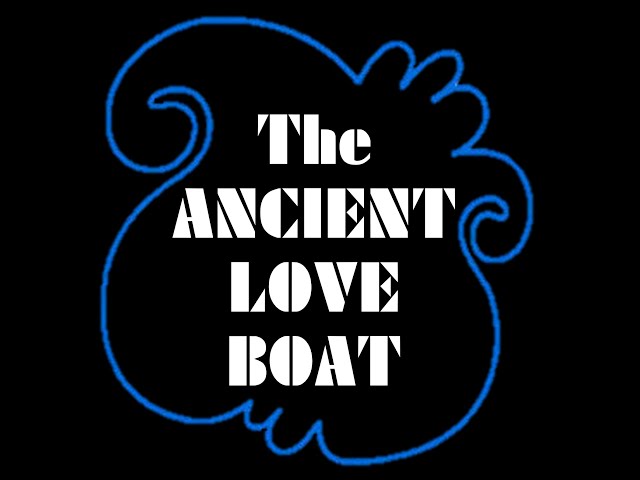 The Ancient Love Boat