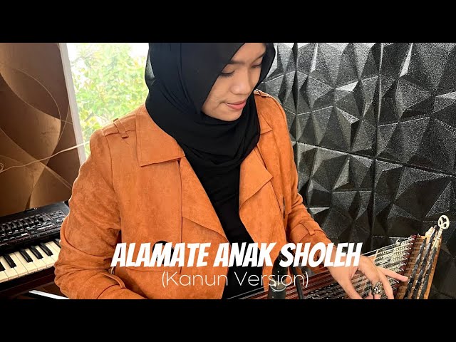 ALAMATE ANAK SHOLEH (Kanun Version)