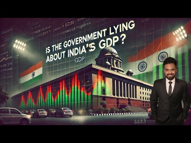 GDP Paradox: Is the Government Lying About India’s GDP?