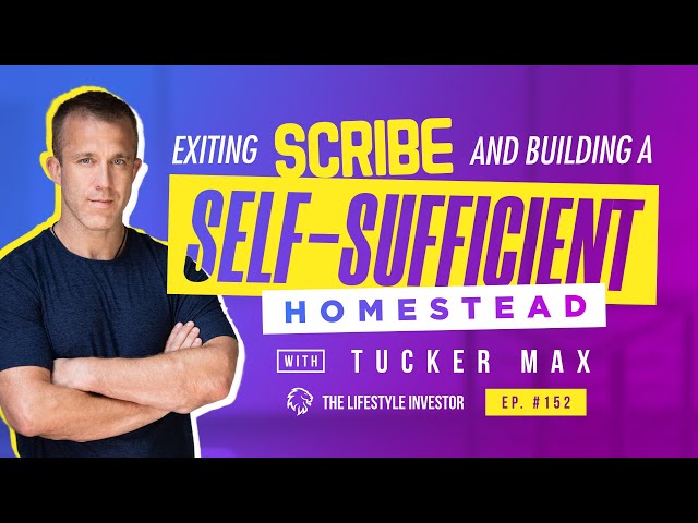 Exiting Scribe, Investing in Hard Assets, and Building a Self-Sufficient Homestead with Tucker Max