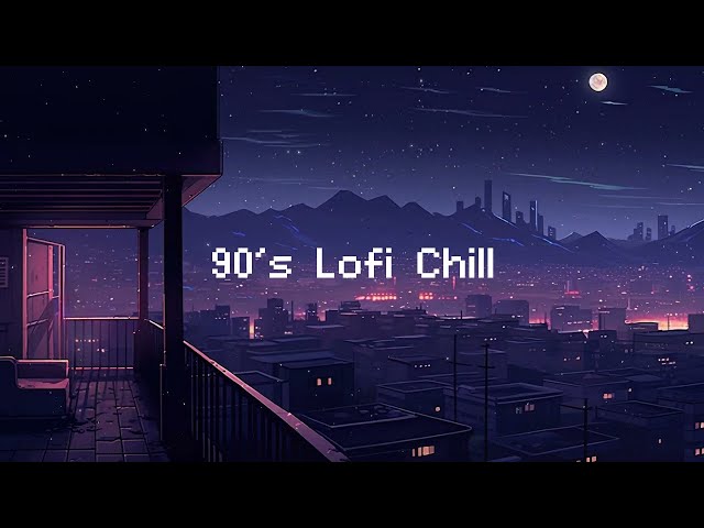 90's Lofi Chill 🌃 Lofi Hip Hop Beats to Chill at Night  2 AM [ Beats To Relax  Chill  Study ]