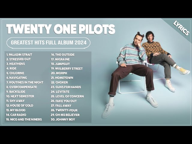 Twenty One Pilots Greatest Hits Full Album 2024 - Twenty One Pilots Best Song Playlist 2024 (Lyrics)