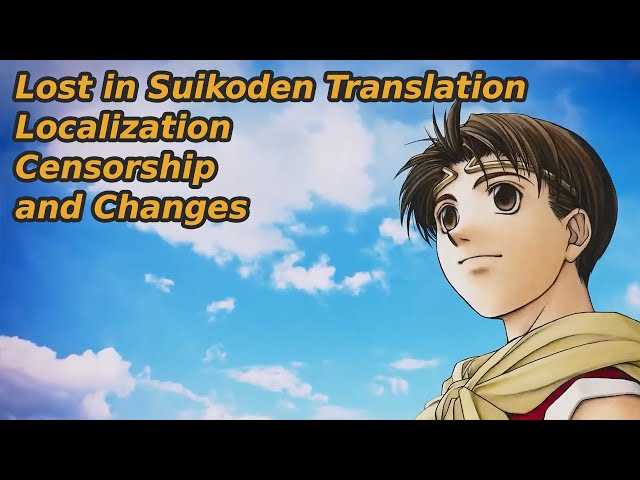 Lost in Suikoden Translation - Localization, Censorship and Changes