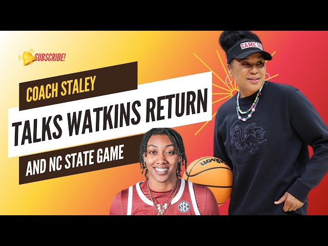 Coach Dawn Staley Talks Watkins Return and NC State