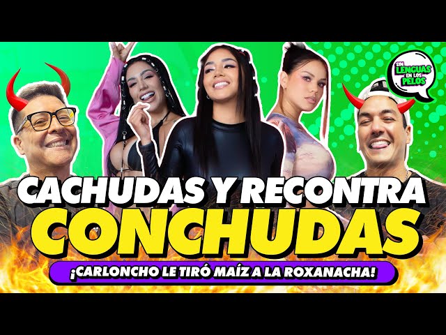 ¡CACHUDAS Y RECONTRA CONCHUDAS! | SIN LENGUAS EN LOS PELOS