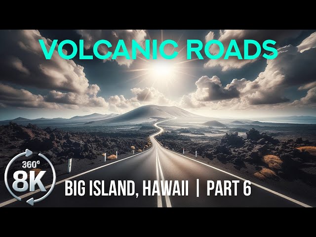 8K Stunning Roads of the Big Island, Hawaii - 360˚ VR Drive in Volcanoes National Park -Part 6