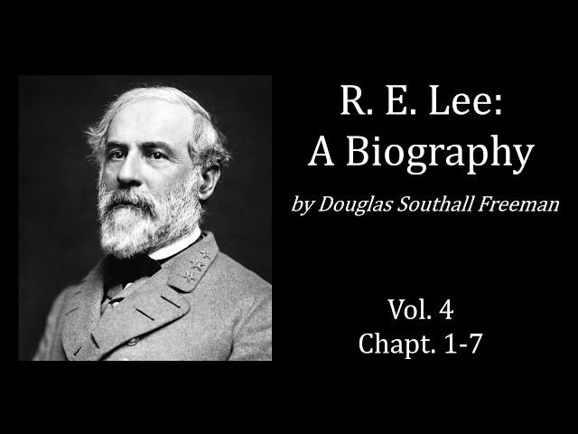 R. E. Lee: A Biography, Vol 4, Chapt 1-7 - Douglas Southall Freeman (Audiobook)