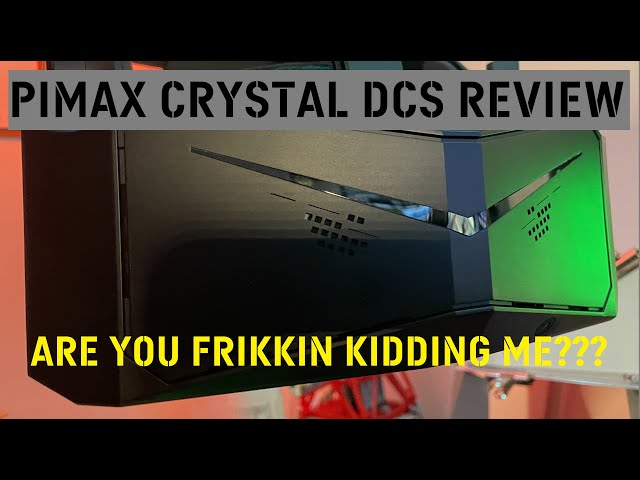 Pimax Crystal DCS Review | You gotta be frikkin kidding me!