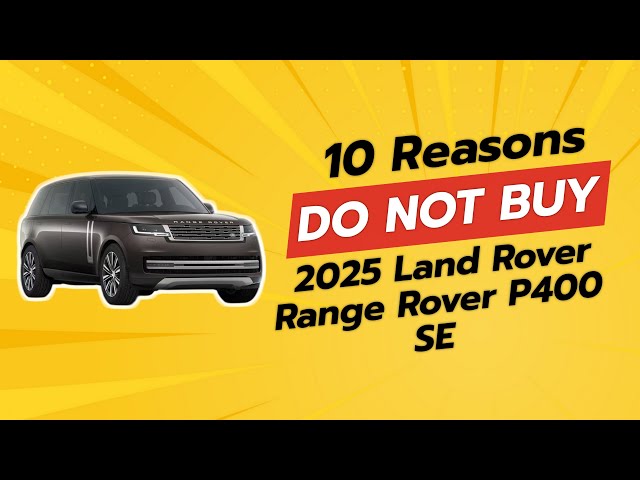 2025 Land Rover Range Rover P400 SE | 10 Reasons NOT to Buy! 🚫💔