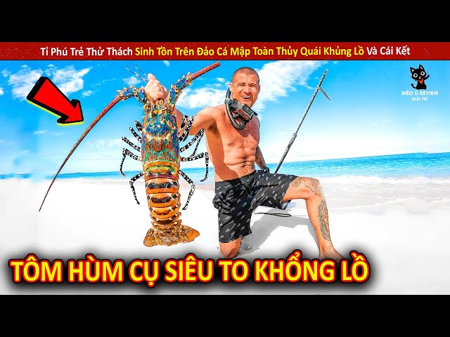 Tỉ Phú Trẻ Thử Thách Sinh Tồn Trên Đảo Cá Mập Toàn Thủy Quái Khủng Lồ Và Cái Kết