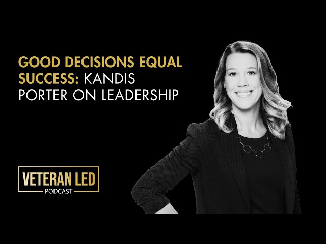 Episode 87: Good Decisions Equal Success: Kandis Porter on Leadership